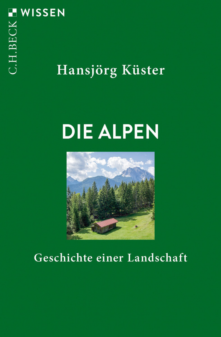 Die Alpen. Geschichte einer Landschaft