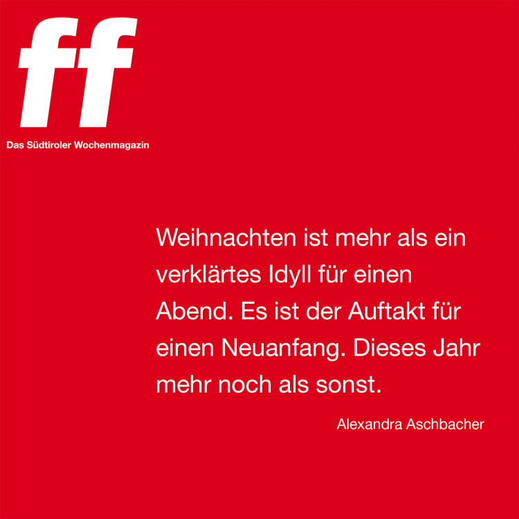 Weihnachten ist mehr als ein verklärtes Idyll für einen Abend. Es ist der Auftakt für einen Neuanfang. Dieses Jahr mehr noch als sonst. Alexandra Aschbacher