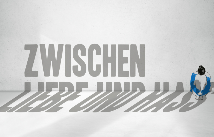 Zwischen Lieben und Hass